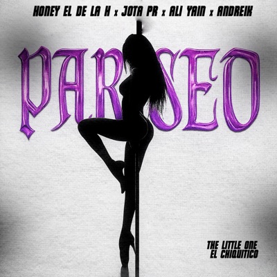 PARISEO ALI YAIN X HONEY X ANDREIK X JOTA PR X EL CHIQUITICO (feat. JOTA PR, ALI YAIN, ANDREIK & The little one el chiquitico) - Single