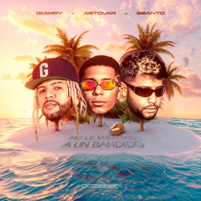 No le mientas a un bandido (feat. Astovar & Ssanto) - Single