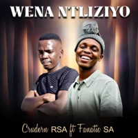 Wena Ntliziyo (feat. Fanatic SA) - Single - Crudern RSA
