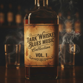 Dark Whiskey Blues Music, Vol. 1