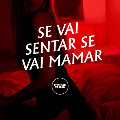 SE VAI SENTAR SE VAI MAMAR (feat. Prime Funk) - Single
