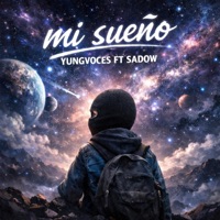 Mi sueño (feat. Sadow & Yung Voces) - Single - YungVocesTV