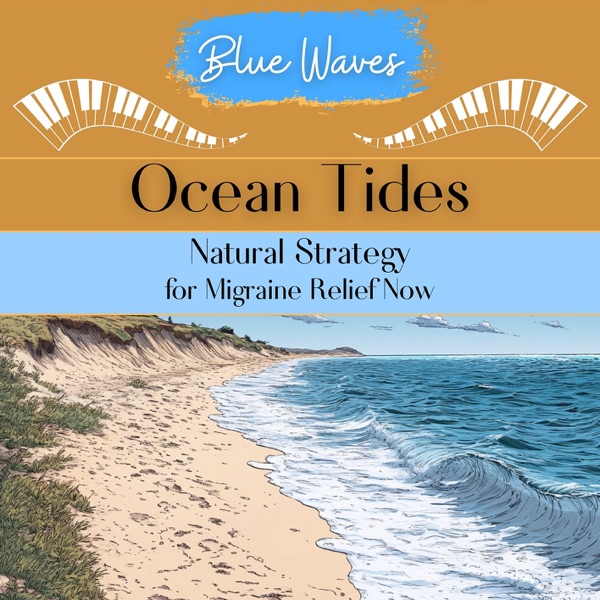 Ocean Tides: Natural Strategy for Migraine Relief Now