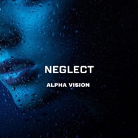 Neglect - Single - ALPHA VISION