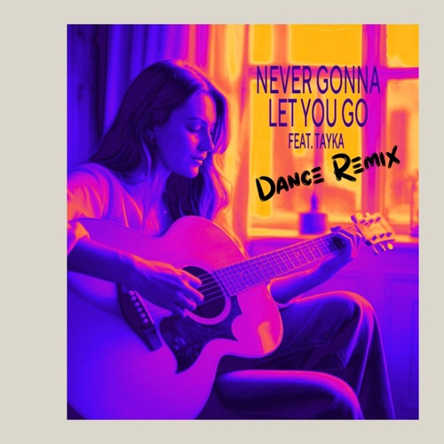Never Gonna Let You Go (feat. Tayka) [Dance Remix] - Single