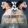 Prayer Changes Things