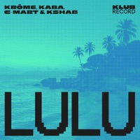 Lulu - Single - Kröme, KABA, C-Mart & Kshab