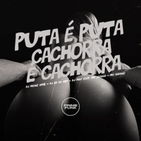 Puta É Puta Cachorra É Cachorra (feat. MC Luiggi & Mc Baiano) - Single - DJ Meno GMZ, DJ RD DA DZ7 & DJ MDF
