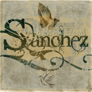 Giving Praises - Sanchez