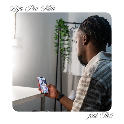 Liga pra mim (feat. SK5naVOZ) - Single