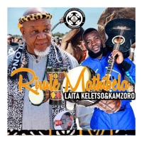 Rirule Mathibela (feat. Kamzoro) - Single - LAITA KELETSO