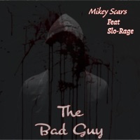 The Bad Guy (feat. Slo Rage) - Single - Mikey Scars