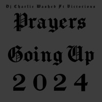 Prayers Going Up 2024 (feat. Victorious) - Single - Dj Charlie Washed