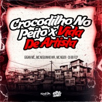 Crocodilo No Peito x Vida De Artista - Single - DJ BB FCP, GIGAN MC, MC Neguinho WR & MC NG 011