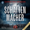 Schattenmacher - Schwedenthriller (Ungekürzt) - Christina Erikson