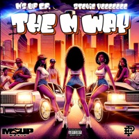 The M Way - M's Up E.P. & Stevie Yeeeeeee