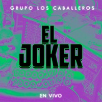 El Joker (En Vivo) - Single - Grupo Los Caballeros