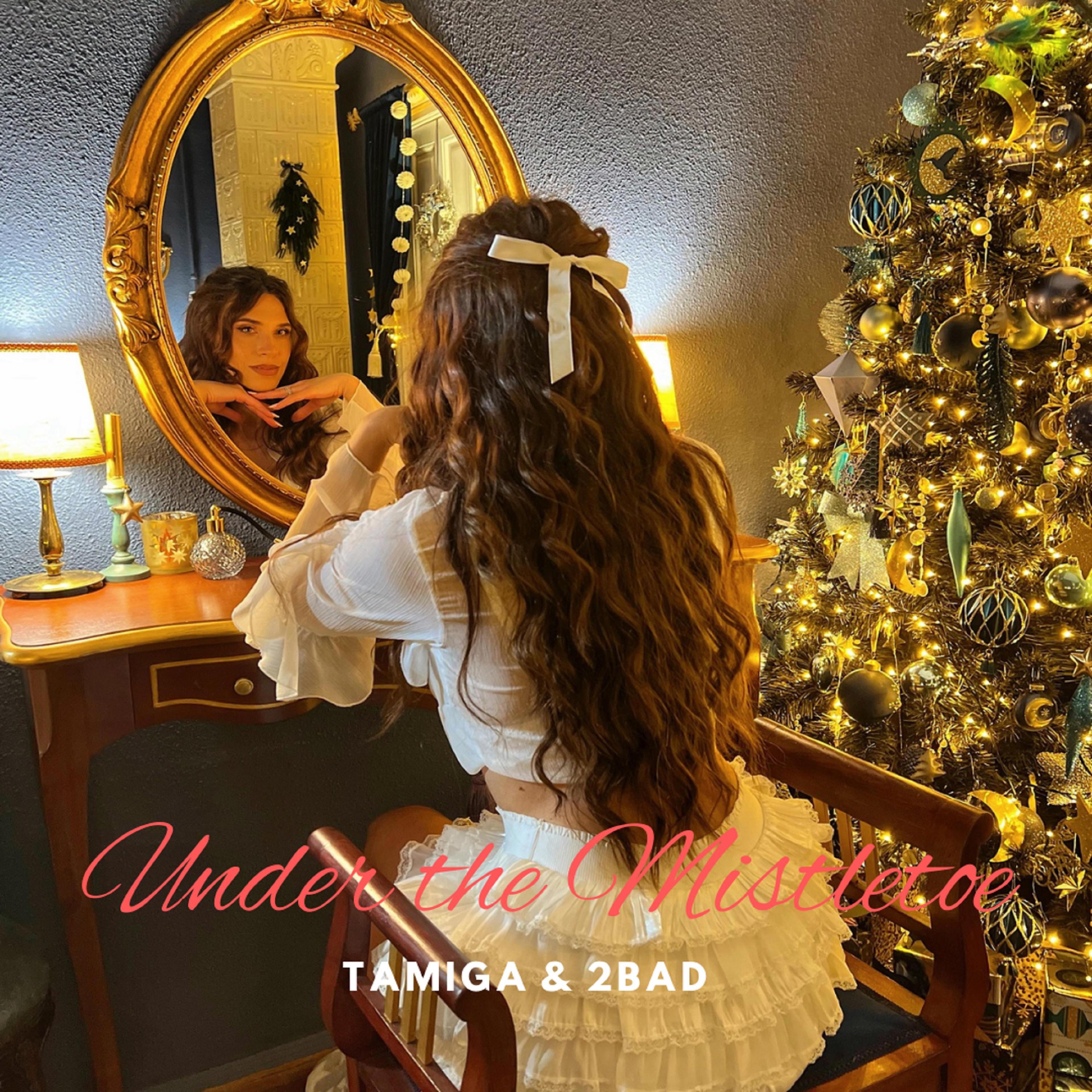 TAMIGA & 2BAD - UNDER THE MISTLETOE