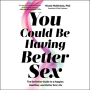 You Could Be Having Better Sex (Unabridged)