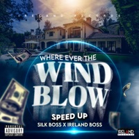 Where Ever the Wind Blow (Speed Up) - Single - Silk Boss & Ireland Boss
