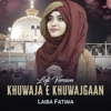 Khuwaja E Khuwajgaan Lofi - Single