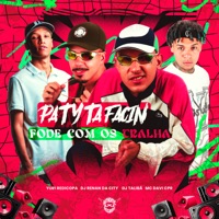 Paty Ta Facin Fode Com os Tralha (feat. Yuri Redicopa) - Single - Mc Davi Cpr & DJ RENAN DA CITY