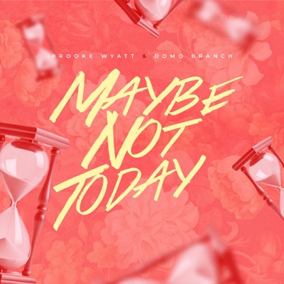 Maybe Not Today - Single