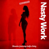 Nasty Work (feat. Halfco Baby) - Single - Bhankie