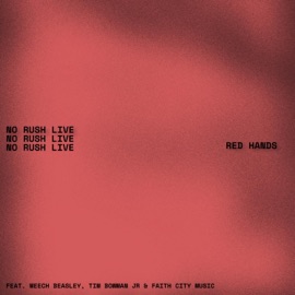 NO RUSH (feat. Meech Beasley, Tim Bowman, Jr. & Faith City Music) [Live] Red Hands