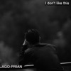 AGO PRIAN - I don't like this