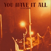 You Have It All - Single - D KUIR