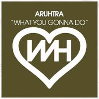 What You Gonna Do - Single - Aruhtra