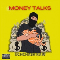 Money Talks - Single - UCHCHASH RAW