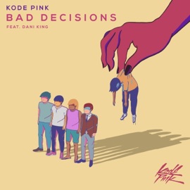 Bad Decisions Kode PinK & Dani King