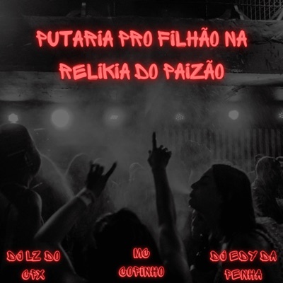 Putaria pro Filhão na Relikia do Paizão - Single