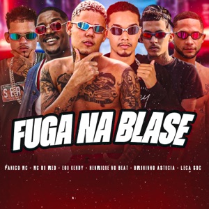Fuga na Blase (feat. Bruninho Astucia, Leca Sdc & Panico Mc)