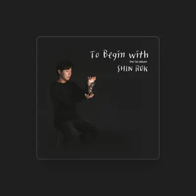 Listen to Shin Rok, watch music videos, read bio, see tour dates & more!