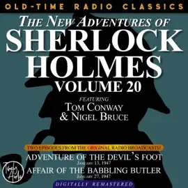 The New Adventures of Sherlock Holmes, Volume 20 - Episode 1 - Adventure of the Devil's Foot. Episode 2 - Affair of the Babbling Butler (Unabridged)