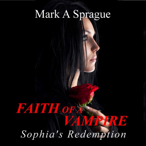 Faith of a Vampire: Sophia's Redemption, The White Swan Series, Book 1 (Unabridged) cover