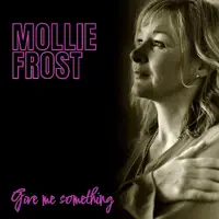 GIVE ME SOMETHING — Mollie Frost