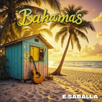 Bahamas (Radio Edit) - Single - E. Saballa