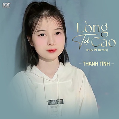 Lòng Tự Cao (Remix Version Thanh Tình) - Single