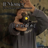 Leatherface (feat. JFMoney, Luna! & BorgThaGoat) - Single - TreeMoneyUp
