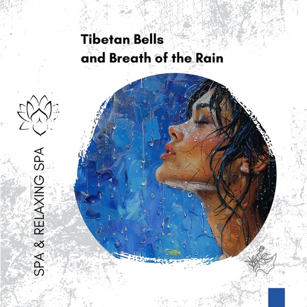 Tibetan Bells and Breath of the Rain: Spa Serenity Soundtrack