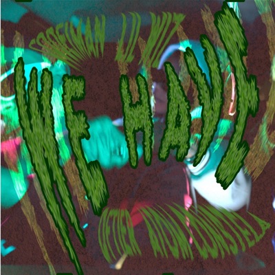 We Have (feat. Lil Wiz, Dftier & Atom Constela) - Single