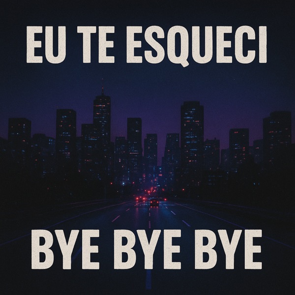 Eu Te Esqueci Bye Bye Bye
