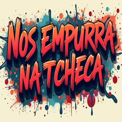 NOS EMPURRA NA TCHECA (feat. Mc Colibri & Mc Fany) - Single