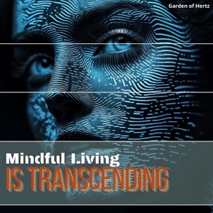 Mindful Living Is Transcending the Ordinary