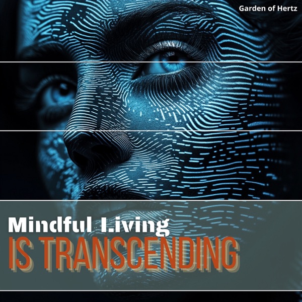 Mindful Living Is Transcending the Ordinary