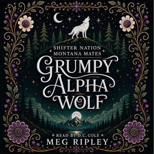 Grumpy Alpha Wolf: Shifter Nation: Montana Mates (Unabridged) cover
